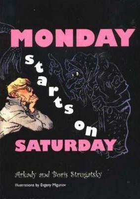 Arcadi Strougatski: Monday Starts on Saturday (Paperback, 2005, Seagull Publishing House Ltd)