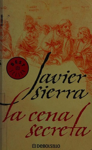 Javier Sierra: La cena secreta (Spanish language, 2006, Debolsillo, Distributed by Random House)