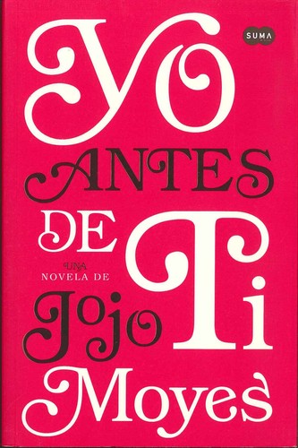 Jojo Moyes: Yo antes de ti  Jojo Moyes (2014, Suma de letras)