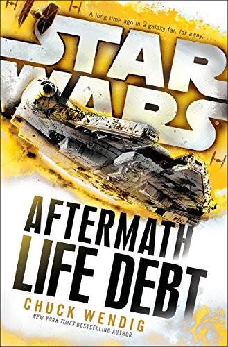 Chuck Wendig: STAR WARS: AFTERMATH: LIFE DEBT (Paperback, 2017, Arrow)