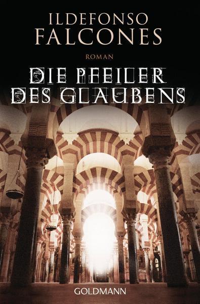 Ildefonso Falcones: Die Pfeiler des Glaubens (German language, 2010, C. Bertelsmann Verlag)