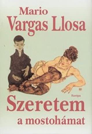 Mario Vargas Llosa: Szeretem a mostohámat (Hardcover, Hungarian language, 2003, Európa)