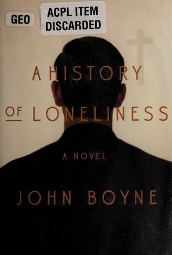 John Boyne: A history of loneliness (2015, Farrar, Straus & Giroux)