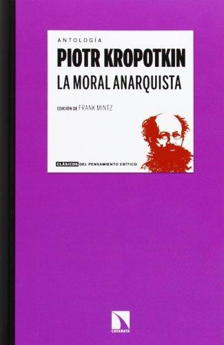 Peter Kropotkin: La moral anarquista (Spanish language)