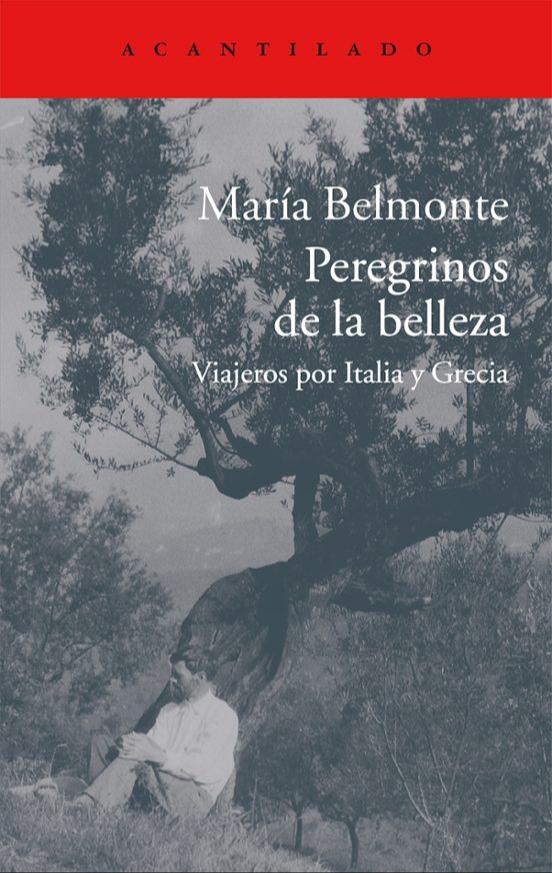 María Belmonte Barrenechea: Peregrinos de la belleza (Spanish language, 2013, Editorial Acantilado)