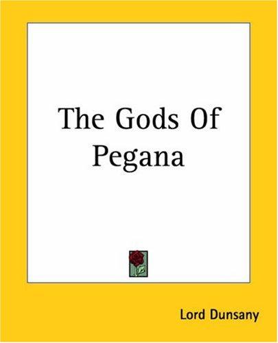 Lord Dunsany: The Gods Of Pegana (Paperback, Kessinger Publishing)