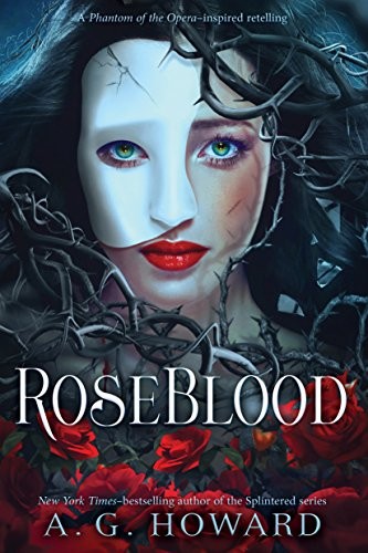 A. G. Howard: RoseBlood (Paperback, 2018, Harry N. Abrams)