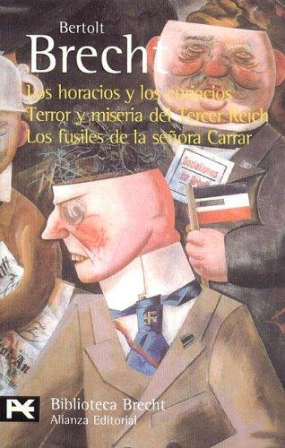 Bertolt Brecht: Los horacios y los curiacios.Terror y miseria del Tercer Reich.Los fusiles de la señora Carrar (Paperback, 1994, Alianza)