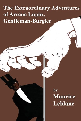 Maurice LeBlanc: Extraordinary Adventures of Arsene Lupin, Gentleman-Burgler (2019, Independently Published)