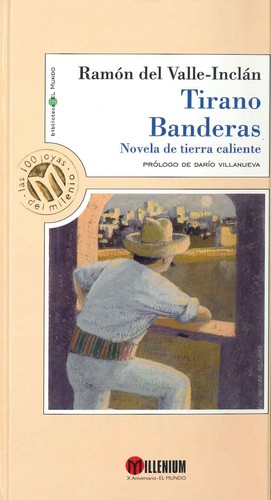 Ramón del Valle-Inclán: Tirano Banderas : novela de tierra caliente   (1999, Unidad Editorial)