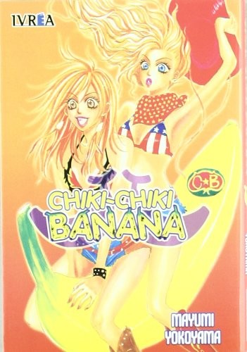 Mayumi Yokoyama: Chiki Chiki Banana (Paperback, 2008, Editorial Ivrea)