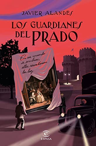 Javier Alandes: Los guardianes del Prado (Hardcover, 2022, Espasa)