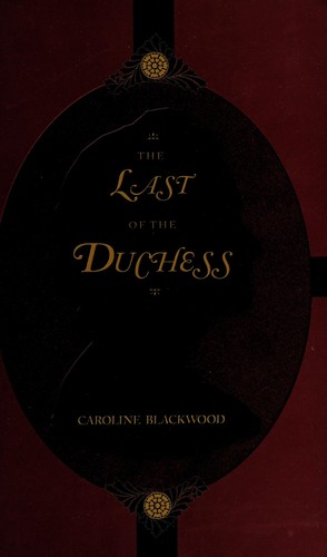 Caroline Blackwood: The last of the Duchess (2000, Akadine)