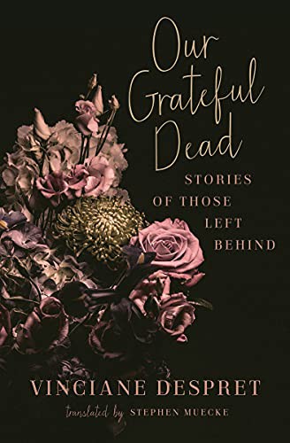 Vinciane Despret, Stephen Muecke: Our Grateful Dead (Paperback, Univ Of Minnesota Press)