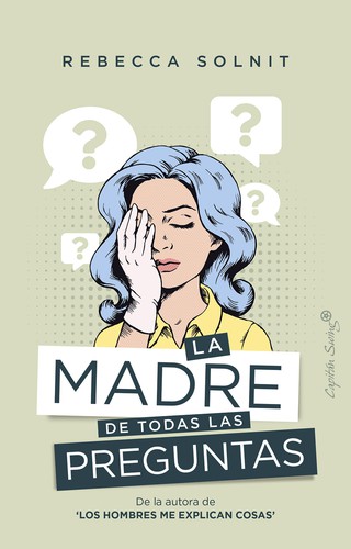Rebecca Solnit, Marina Espasa Sans, Paz de la Calzada: La madre de todas las preguntas (2021, Capitán swing)