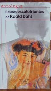 Roald Dahl: Relatos escalofriantes de Roald Dahl: antología (Paperback, Español language, 2008, Alfaguara)