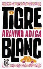 Aravind Adiga, Marta Rebón Mateo: Tigre blanc (Paperback, Amsterdam)