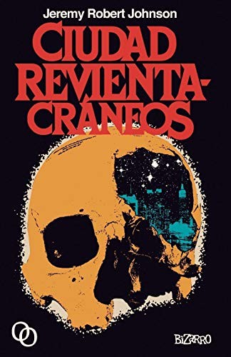 Jeremy Robert Johnson, Hugo Camacho Cabeza, Francisco Jota-Pérez: Ciudad revientacráneos (Paperback, 2016, Orciny Press, Ingramcontent)