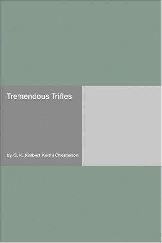 G. K. Chesterton: Tremendous Trifles (Paperback, Hard Press)