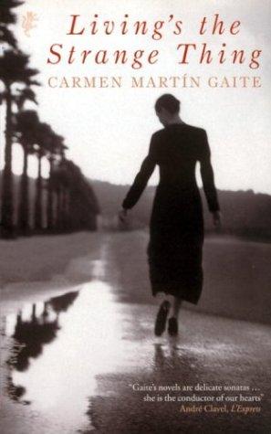 Carmen Martín Gaite: Living's the strange thing (2004, Harvill Press)