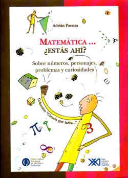 Matemáticas estás ahi? Sobre números, personajes, problemas y curiosidades (2006, Universidad Nacional de Quilmes)