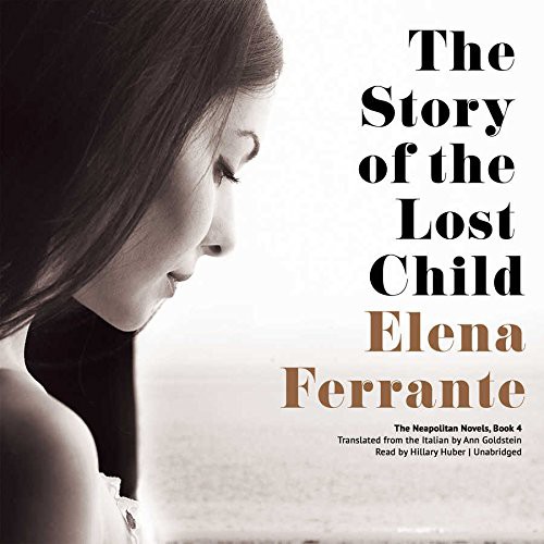 Elena Ferrante: The Story of the Lost Child (AudiobookFormat, 2015, Blackstone Audio, Inc.)