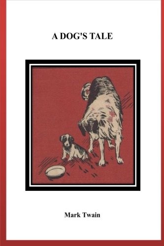 Mark Twain: A Dog's Tale (Paperback, 2016, CreateSpace Independent Publishing Platform)