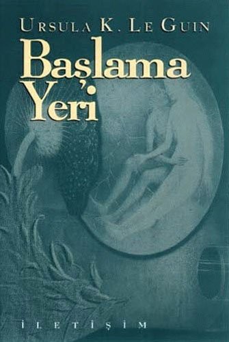 Ursula K. Le Guin: Başlama Yeri (Paperback, Turkish language, 2015, Iletisim Yayınları)