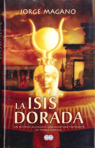 Jorge Magano: La Isis dorada (Spanish language, 2007, Suma de letras)