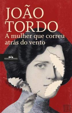 João Tordo: A mulher que correu atrás do vento (Companhia das Letras)