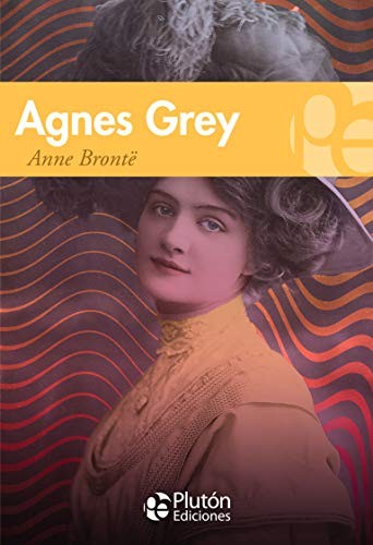 BENJAMIN BRIGGENT, Anne Brontë: Agnes Grey (Paperback, Plutón Ediciones)