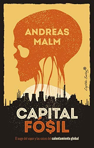 Andreas Malm, Emilio Ayllón Rull: Capital fósil (Paperback, Capitán Swing)