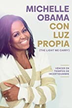 Michelle Obama: Con luz propia. Vencer en tiempos de incertidumbre / The Light We Carry (Paperback, 2022, Plaza & Janés)