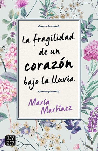 María Martínez: La fragilidad de un corazón bajo la lluvia (2020, Planeta)