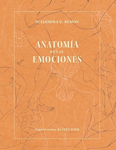 Alejandra G. Remón: Anatomía de las emociones (Spanish language, 2021, Lunwerg Editores)