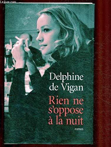 Delphine de Vigan: Rien ne s'oppose à la nuit (French language)