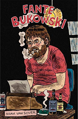 Rubén Lardín, Noah Van Sciver: Fante Bukowski (2019, Ediciones La Cúpula, S.L.)