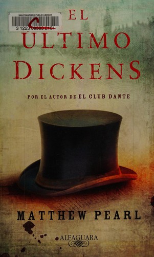 Matthew Pearl: El último Dickens (Spanish language, 2009, Alfaguara)