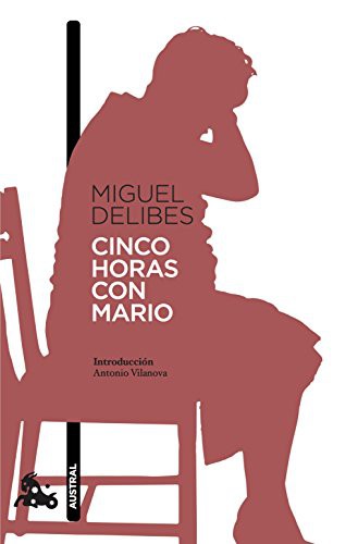 Miguel Delibes: Cinco horas con Mario (Paperback, Spanish language, 2018, Austral)