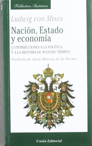 Ludwig von Mises, Juan Marcos de la Fuente: NACIÓN, ESTADO Y ECONOMÍA (Paperback, 2010, Unión Editorial, UniÃ³n Editorial)