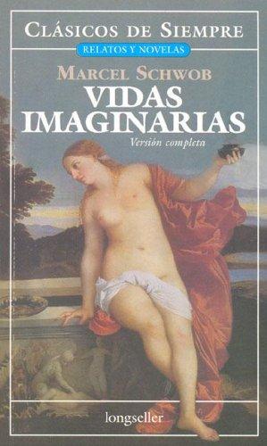 Marcel Schwob: Vidas Imaginarias (Clasicos De Siempre / Always Classics) (Paperback, Spanish language, 2005, Longseller)