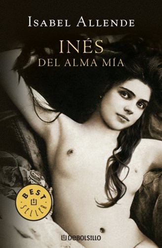 Isabel Allende: Ines Del Alma Mia (Paperback, DEBOLS LLO)