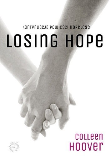 Colleen Hoover: Losing hope (2015, Wydawnictwo Otwarte, Otwarte)