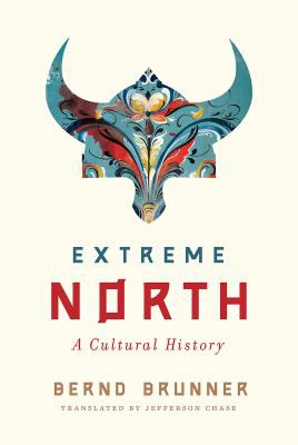 Bernd Brunner, Jefferson Chase: Extreme North (2022, Norton & Company Limited, W. W.)