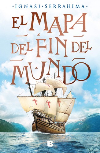 Ignasi Serrahima: El mapa del fin del mundo (Spanish language, 2020, Ediciones B)