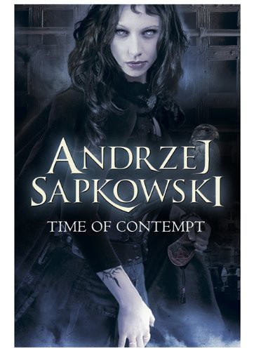 Andrzej Sapkowski: The Time of Contempt (Hardcover, 2013, Gollancz, Orion Publishing Group, Limited)