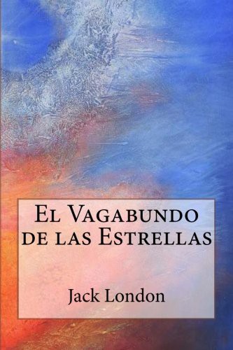 Jack London, Tao Editorial: El Vagabundo de las Estrellas (Paperback, 2016, Createspace Independent Publishing Platform, CreateSpace Independent Publishing Platform)