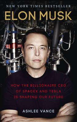 Ashlee Vance: Elon Musk (2016)