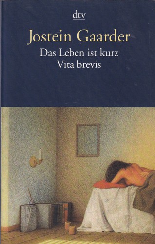 Jostein Gaarder: Das Leben ist kurz (German language, 2000, Deutscher Taschenbuch Verlag)