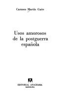 Carmen Martín Gaite: Usos amorosos de la postguerra española (Spanish language, 1987, Anagrama)